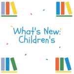 What’s New in Children’s?